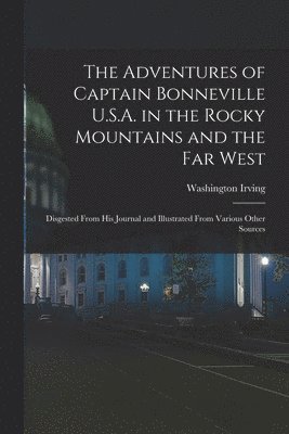 Washington 1783-1859 Irving, Washington Irving - Adventures of Captain Bonneville U.S.A. in the Rocky Mountains and the Far West [microform], Häftad