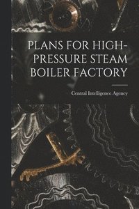 bokomslag Plans for High-Pressure Steam Boiler Factory