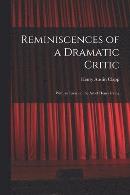 Reminiscences of a Dramatic Critic 1