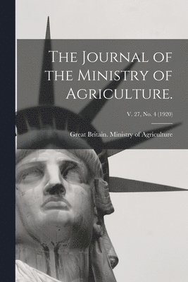 The Journal of the Ministry of Agriculture.; v. 27, no. 4 (1920) 1