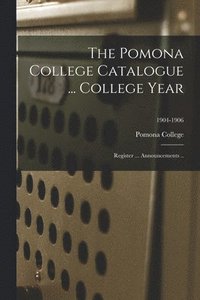 bokomslag The Pomona College Catalogue ... College Year