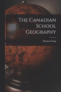 bokomslag The Canadian School Geography [microform]