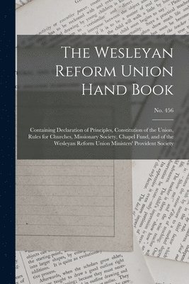 The Wesleyan Reform Union Hand Book 1