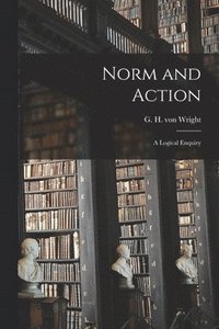 bokomslag Norm and Action: a Logical Enquiry