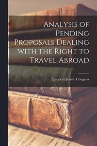 bokomslag Analysis of Pending Proposals Dealing With the Right to Travel Abroad