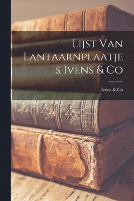 Lijst Van Lantaarnplaatjes Ivens & Co 1