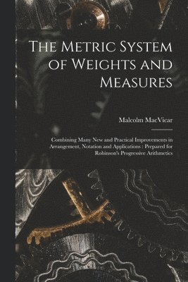 bokomslag The Metric System of Weights and Measures [microform]