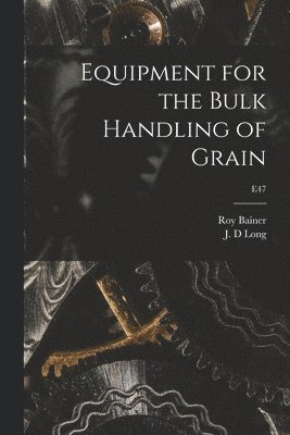 bokomslag Equipment for the Bulk Handling of Grain; E47