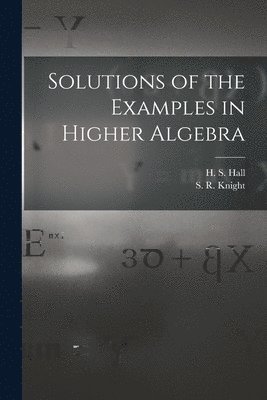 Solutions of the Examples in Higher Algebra 1