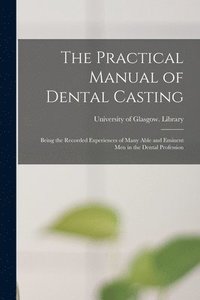 bokomslag Practical Manual of Dental Casting [electronic Resource]