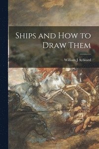 bokomslag Ships and How to Draw Them