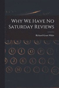 bokomslag Why We Have No Saturday Reviews