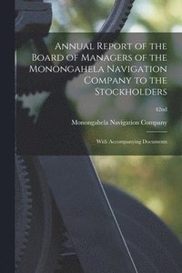 bokomslag Annual Report of the Board of Managers of the Monongahela Navigation Company to the Stockholders