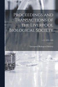 bokomslag Proceedings and Transactions of the Liverpool Biological Society; v.14 1899-1900