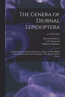 Edward 1811-1849 Doubleday, Edward Doubleday, J. O. (John Obadiah) Westwood, William C. (William Chapman) Hewitson - Genera of Diurnal Lepidoptera, Häftad