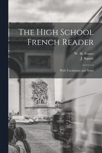 bokomslag The High School French Reader [microform]