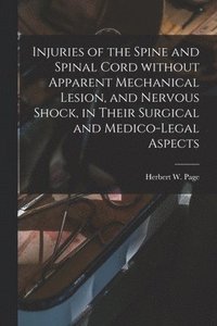 bokomslag Injuries of the Spine and Spinal Cord Without Apparent Mechanical Lesion, and Nervous Shock, in Their Surgical and Medico-legal Aspects