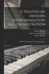 bokomslag A Treatise on Modern Instrumentation and Orchestration