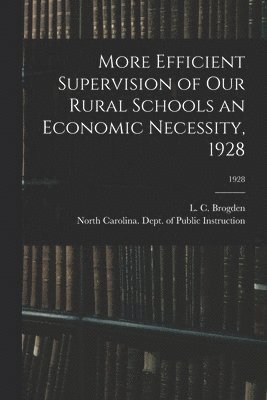 bokomslag More Efficient Supervision of Our Rural Schools an Economic Necessity, 1928; 1928