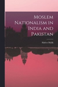 bokomslag Moslem Nationalism in India and Pakistan