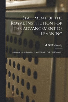 McGill University - Statement of the Royal Institution for the Advancement of Learning [microform], Häftad