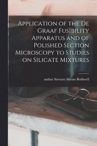 bokomslag Application of the De Graaf Fusibility Apparatus and of Polished Section Microscopy to Studies on Silicate Mixtures