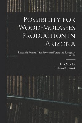 Possibility for Wood-molasses Production in Arizona; no.12 1