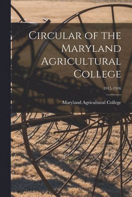 Circular of the Maryland Agricultural College; 1915-1916 1