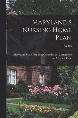 Maryland's Nursing Home Plan; No. 103 1