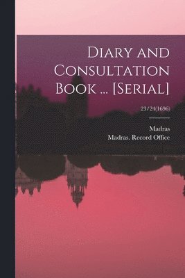 bokomslag Diary and Consultation Book ... [serial]; 23/24(1696)