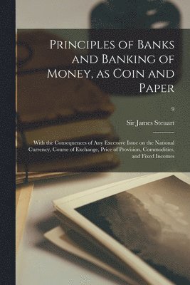 Principles of Banks and Banking of Money, as Coin and Paper 1