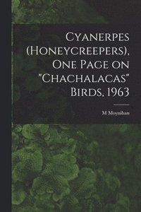 bokomslag Cyanerpes (Honeycreepers), One Page on 'chachalacas' Birds, 1963
