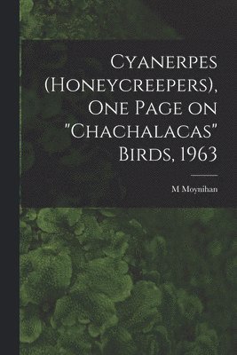 bokomslag Cyanerpes (Honeycreepers), One Page on "chachalacas" Birds, 1963