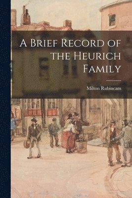 A Brief Record of the Heurich Family 1