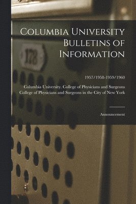 Columbia University College of Physi, College of Physicians and Surgeons in - Columbia University Bulletins of Information, Häftad