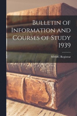 Bulletin of Information and Courses of Study 1939 1