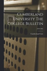 bokomslag Cumberland University The College Bulletin; 1959-1961