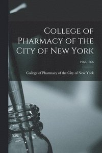 bokomslag College of Pharmacy of the City of New York; 1965-1966