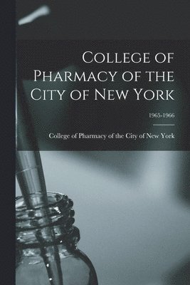 bokomslag College of Pharmacy of the City of New York; 1965-1966