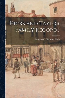 Hicks and Taylor Family Records 1