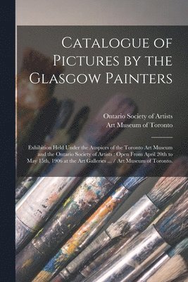 Ontario Society of Artists, Art Museum of Toronto - Catalogue of Pictures by the Glasgow Painters, Häftad