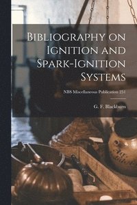 bokomslag Bibliography on Ignition and Spark-ignition Systems; NBS Miscellaneous Publication 251