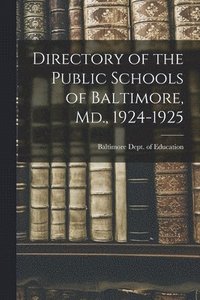 bokomslag Directory of the Public Schools of Baltimore, Md., 1924-1925