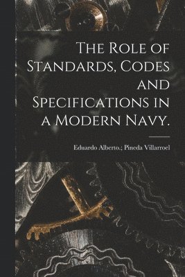 The Role of Standards, Codes and Specifications in a Modern Navy. 1