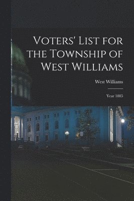 bokomslag Voters' List for the Township of West Williams [microform]