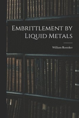 Embrittlement by Liquid Metals