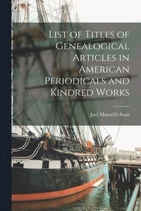 bokomslag List of Titles of Genealogical Articles in American Periodicals and Kindred Works