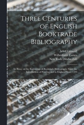 Three Centuries of English Booktrade Bibliography 1