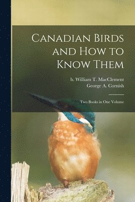 bokomslag Canadian Birds and How to Know Them [microform]