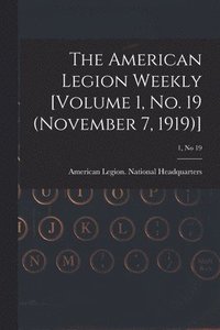 bokomslag American Legion Weekly [Volume 1, No. 19 (November 7, 1919)]; 1, no 19